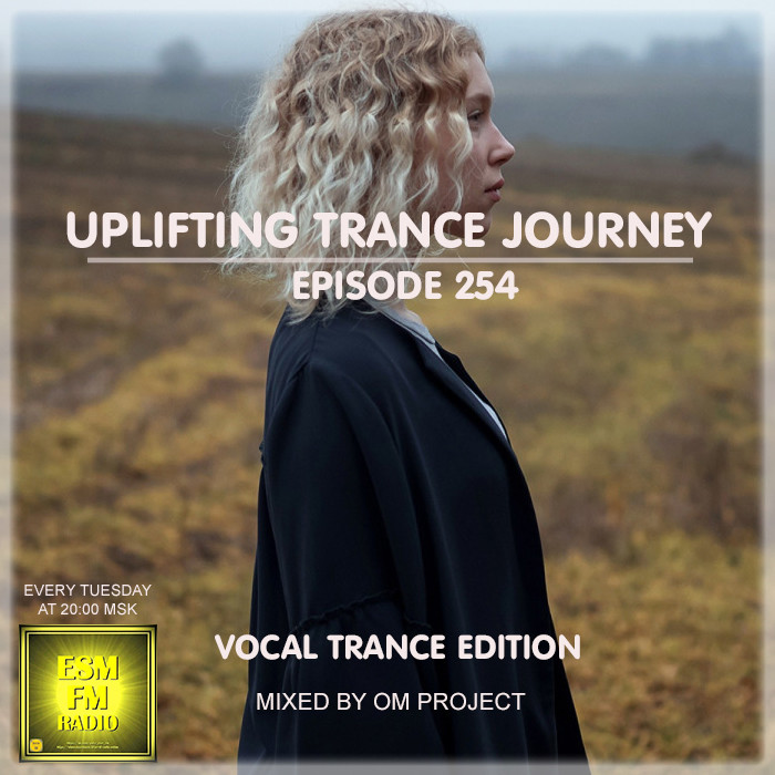 OM Project - Uplifting Trance Journey #254 (Vocal Trance Edition) [28-07-2026] Radio ESM-FM #254 episode artwork