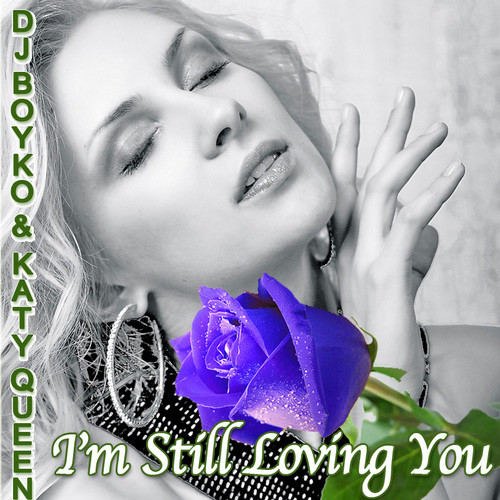Dj Boyko & Katy Queen - I'm Still Loving You (tv mix)