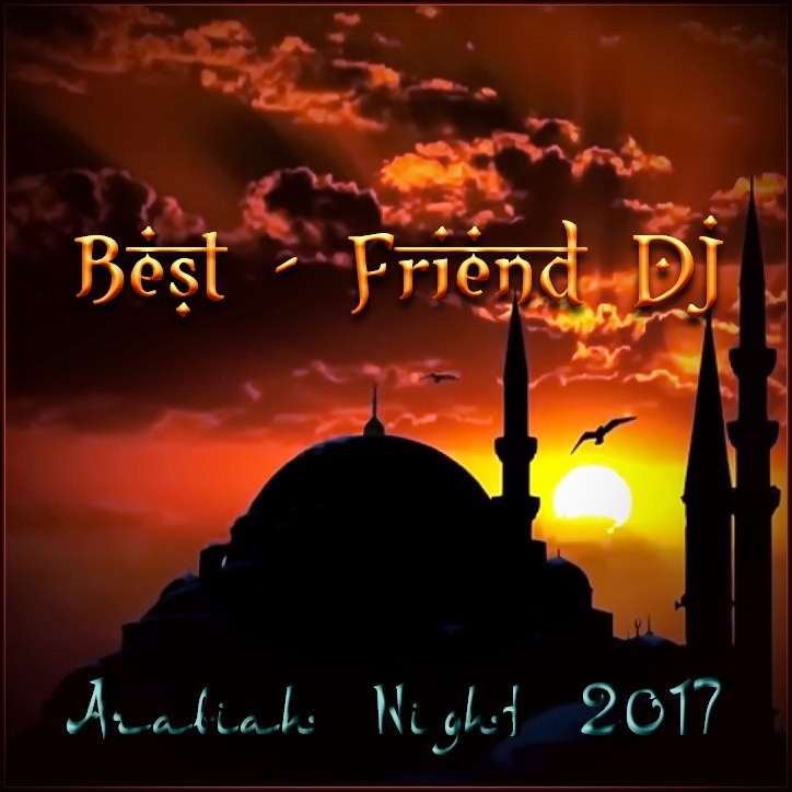 Best-Friend DJ - Arabian Night 2017 episode artwork