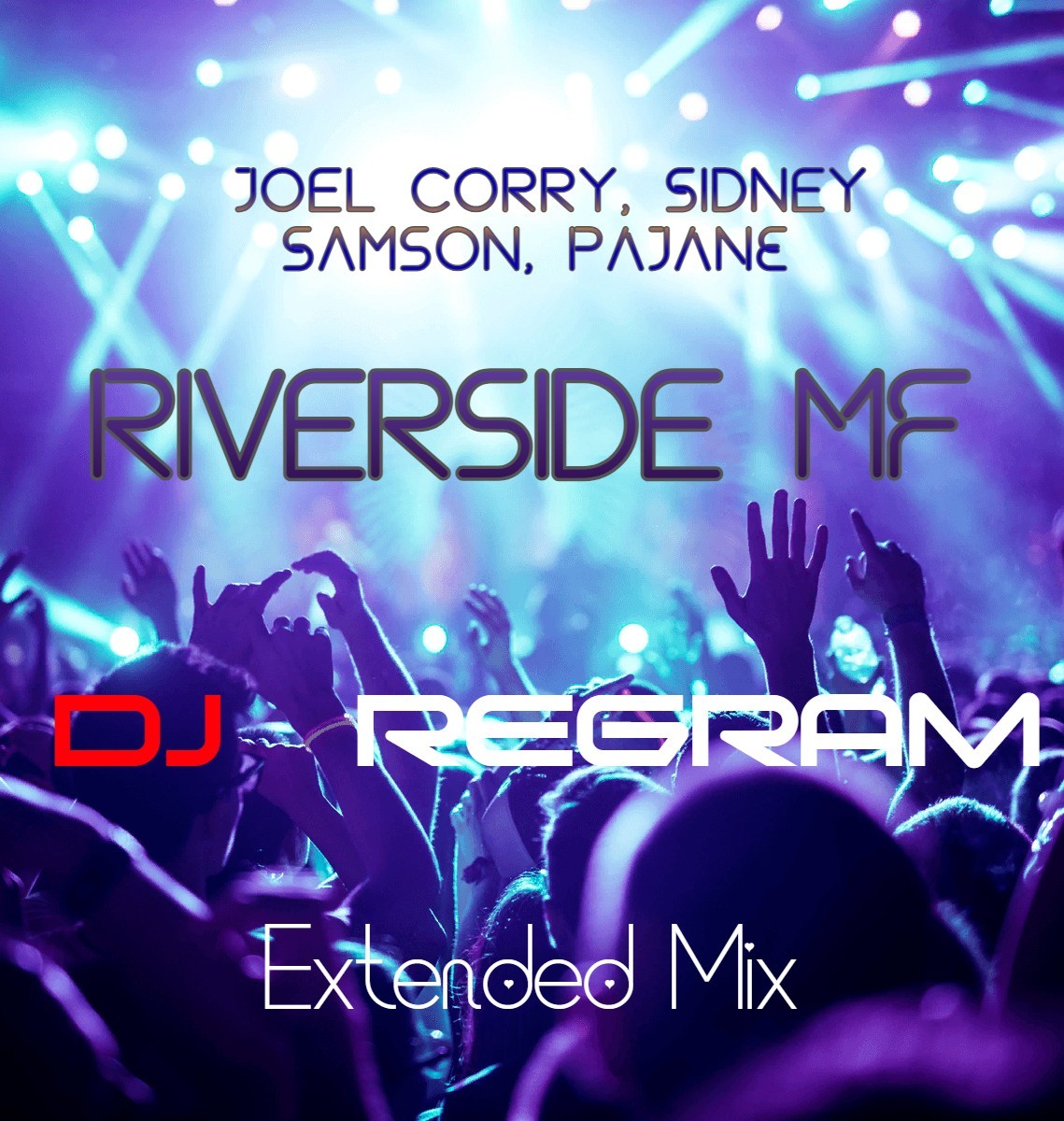 Joel Corry, Sidney Samson, PAJANE - Riverside MF (DJ REGRAM Extended Mix)