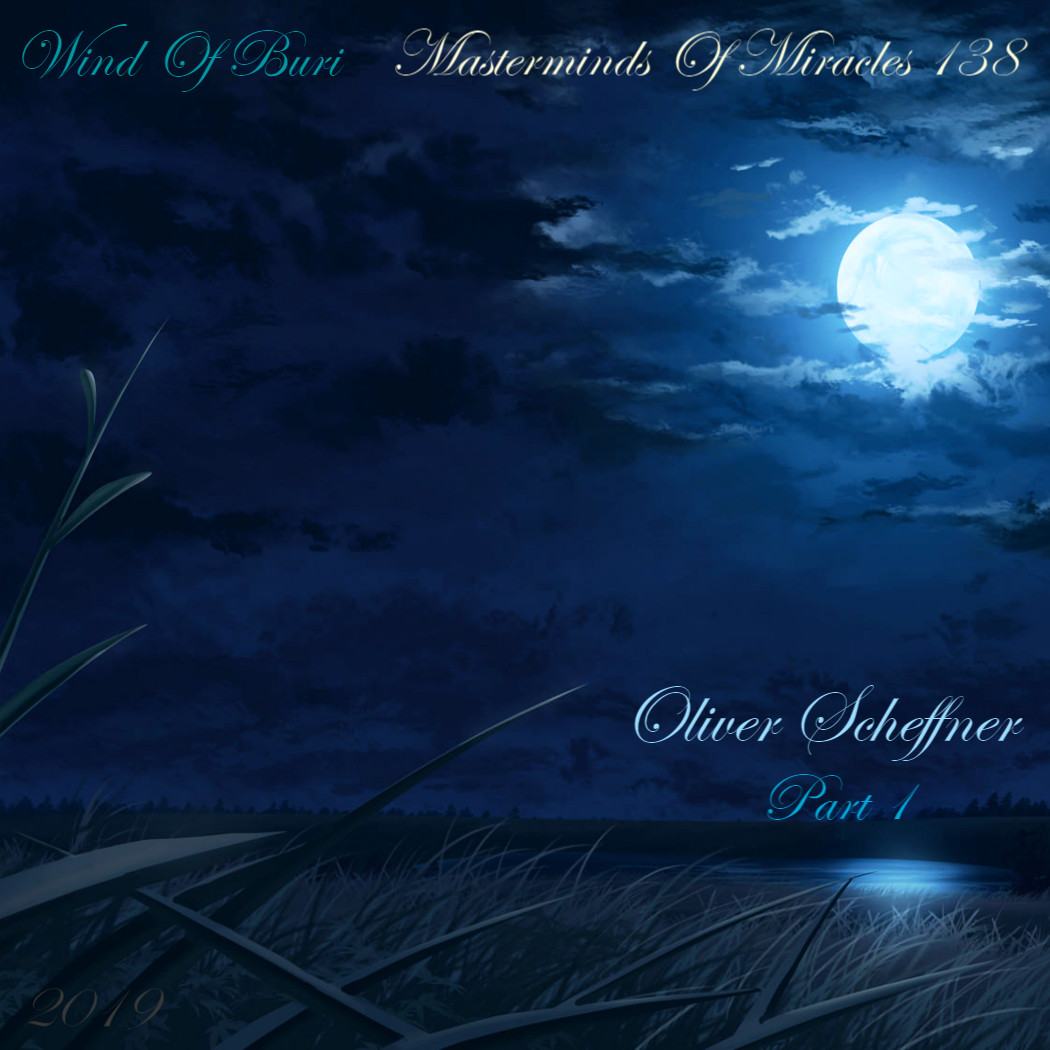 Wind Of Buri - Masterminds Of Miracles 138 (Oliver Scheffner) Part 1