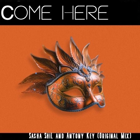 Sasha ShiL and Antony Key - Come Here