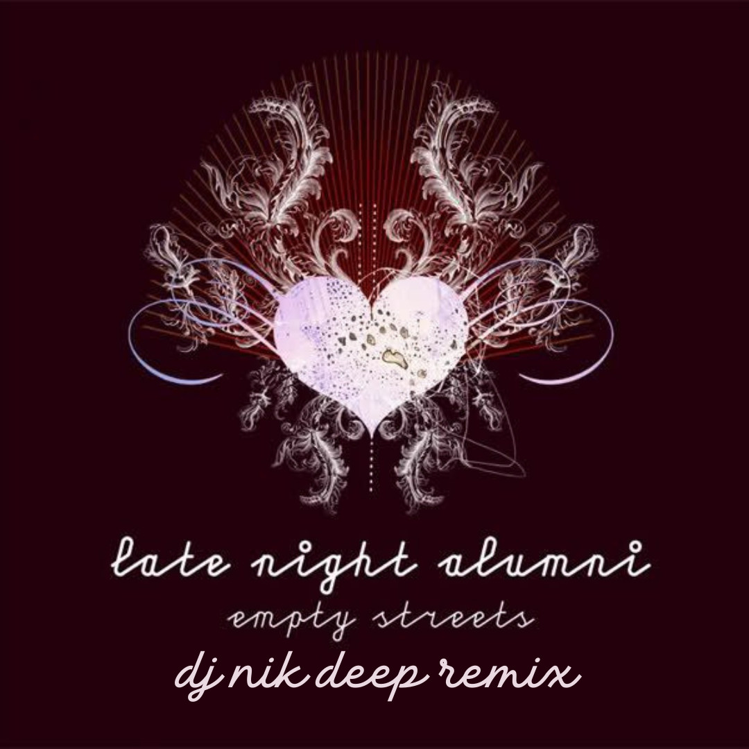 Late Night Alumni - Empty streets (Dj Nik Deep Remix)