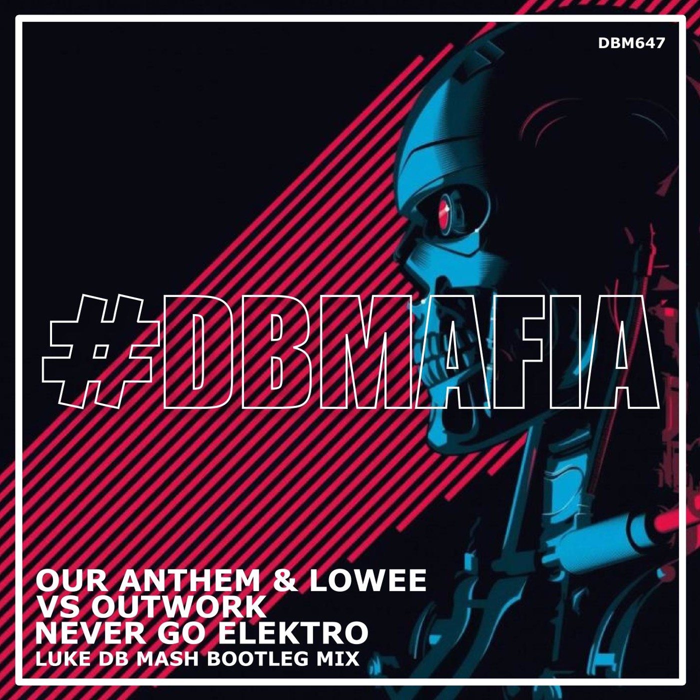 Our Anthem & Lowee Vs Outwork - Never Go Elektro (Luke DB Mash Bootleg Mix)