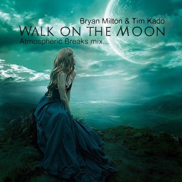 Bryan Milton & Tim Kado - Walk on the Moon(Atmospheric Breaks mix) episode artwork