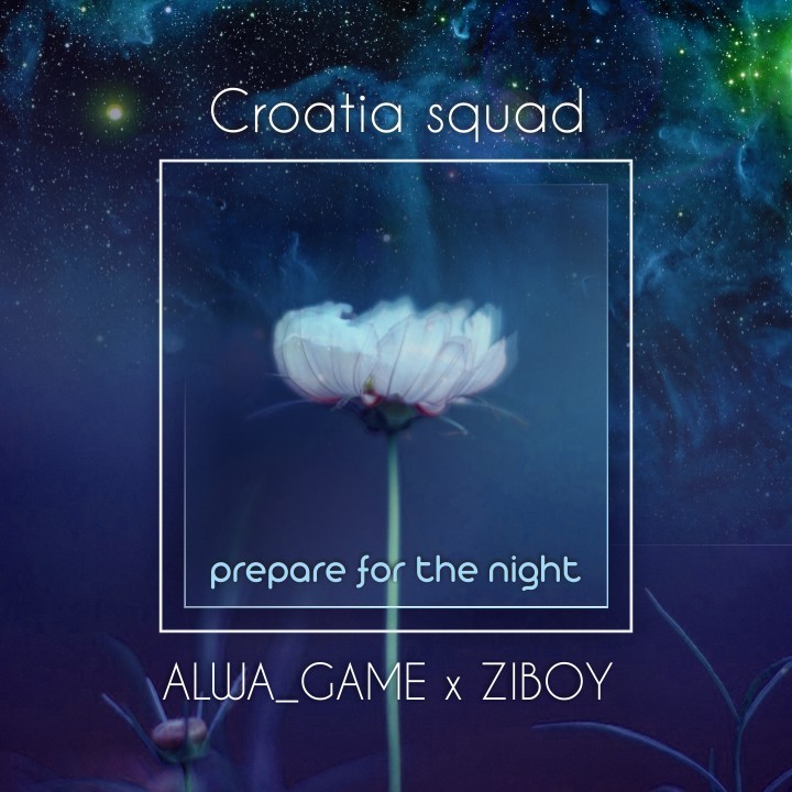 Сroatia Squad - Prepare for the night (Alwa Game x Ziboy Remix) episode artwork