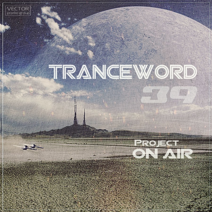 Project ON AIR - Trance Word 039 (March 2018) - podcast episode cover